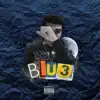 Blu3 - Single album lyrics, reviews, download