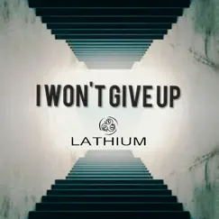 I Won'T Give Up - Single by Lathium album reviews, ratings, credits