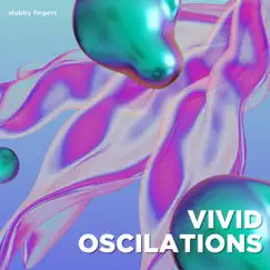Vivid Oscillations - EP by Stubby Fingers album reviews, ratings, credits