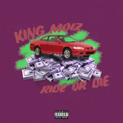 Ride or Die - Single by King Moiz album reviews, ratings, credits