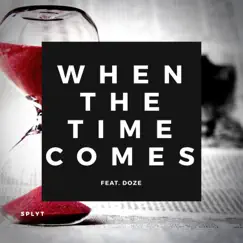 When the Time Comes (feat. Doze) - Single by Splyt album reviews, ratings, credits