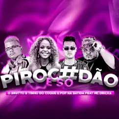 É Só Pirocadão (Brega Funk Remix) [feat. Mc Dricka] - Single by O Brutto, Tinho do Coque & Pop Na Batida album reviews, ratings, credits