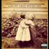 Grow Old with Me - Single album lyrics, reviews, download
