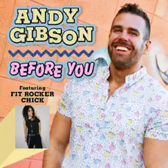 Before You (feat. Fit Rocker Chick) - Single by Andy Gibson album reviews, ratings, credits