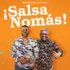 ¡Salsa nomás! album lyrics, reviews, download