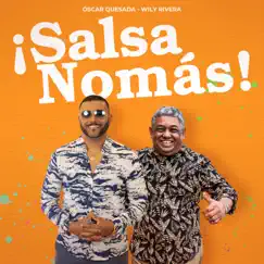 ¡Salsa nomás! by Oscar Quesada & Willy Rivera album reviews, ratings, credits