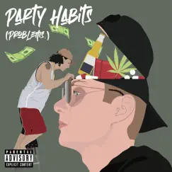 Party Habits (Problems.) Song Lyrics