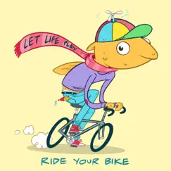 Let Life Play - EP by Ride Your Bike album reviews, ratings, credits