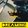 Dreaming - Single album lyrics, reviews, download