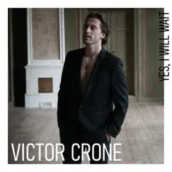 Yes, I Will Wait - Single by Victor Crone album reviews, ratings, credits