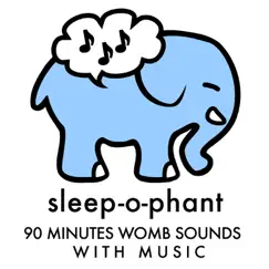 90 Minutes Womb Sounds With Music (Baby-Einschlafhilfe) by Sleep-o-phant album reviews, ratings, credits