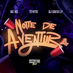 Noite de Aventura - Single by MC Ike, Tevito & DJ David LP album reviews, ratings, credits