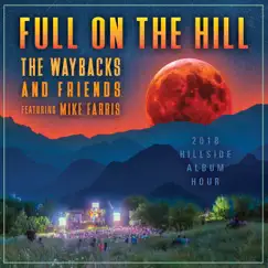 Full on the Hill (feat. Mike Farris & Sam Bush) by The Waybacks album reviews, ratings, credits