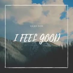 I Feel Good - Single by Da Kid Dow album reviews, ratings, credits