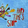 Hard Times Stop song lyrics