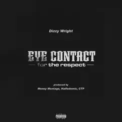 Eye Contact for the Respect - Single by Dizzy Wright album reviews, ratings, credits
