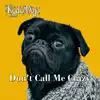 Don't Call Me Crazy - Single album lyrics, reviews, download
