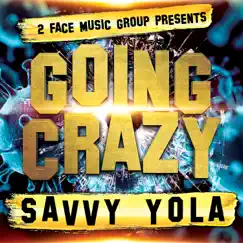 Going Crazy - Single by Savvy Yola album reviews, ratings, credits