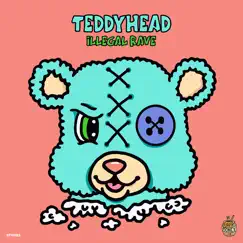 Illegal Rave - Single by TEDDYHEAD album reviews, ratings, credits