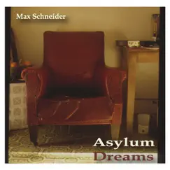 Asylum Dreams by Max Schneider album reviews, ratings, credits