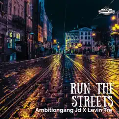 Run the streets (feat. Levin Tre) - Single by AmbitionGang JD album reviews, ratings, credits