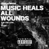 Music Heals All Wounds album lyrics, reviews, download