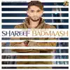 Shareef Badmaash (feat. Jay K) - Single album lyrics, reviews, download