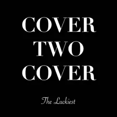Cover Two Cover - EP by The Luckiest album reviews, ratings, credits