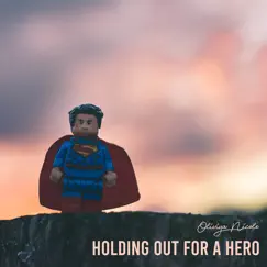 Holding out for a Hero (Cover) Song Lyrics