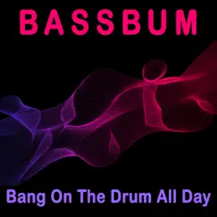 Bang on the Drum All Day - Single by Bassbum album reviews, ratings, credits