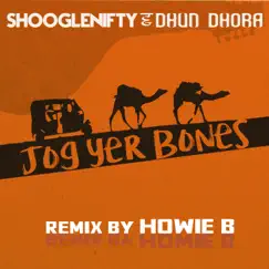 Jog Yer Bones (Howie B Remix) - Single by Shooglenifty & Dhun Dhora album reviews, ratings, credits