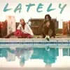 Lately (feat. Jamie-Lee Dimes) - Single album lyrics, reviews, download