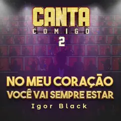 No Meu Coração Você Vai Sempre Estar - Single by Igor Black album reviews, ratings, credits