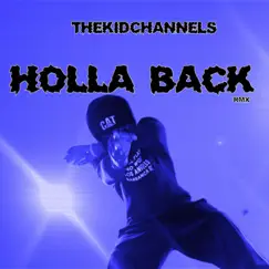 Holla Back - Single by TheKidChannels album reviews, ratings, credits