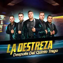 Después del Quinto Trago - Single by La Destreza album reviews, ratings, credits