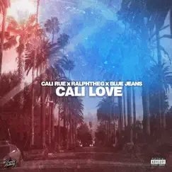 Cali Love (feat. RalphTheG & BlueJeans) - Single by Cali Rue album reviews, ratings, credits