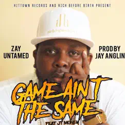 Game Ain’t the Same (feat. JT Money) - Single by ZayUntamed album reviews, ratings, credits