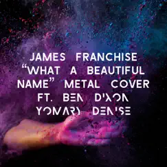 What a Beautful Name (feat. Ben Dixon & Yomary Denise) - Single by James Franchise album reviews, ratings, credits