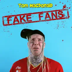 Fake Fans - Single by Tom MacDonald album reviews, ratings, credits