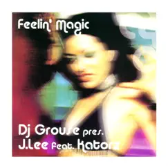 Feelin ' Magic (feat. J'Lee & Katorz) [Main Mix] Song Lyrics