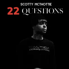 22 Questions - Single by Scotty Mcthottie album reviews, ratings, credits
