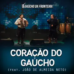 Coração do Gaúcho (Ao Vivo) [feat. João de Almeida Neto] - Single by Gaucho Da Fronteira album reviews, ratings, credits