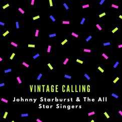 Vintage Calling - Single by Johnny Starburst & The All Star Singers album reviews, ratings, credits