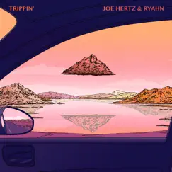 Trippin' - Single by Joe Hertz & Ryahn album reviews, ratings, credits