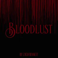 Bloodlust - Single by Zach Bennett album reviews, ratings, credits