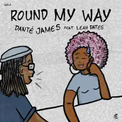 Round My Way (feat. Leah Dates) Song Lyrics