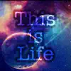 This Is Life - Single album lyrics, reviews, download