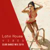 Latin House Vibes: Club Dance Mix 2K19 - Tropical Night & Salsa, Merengue, Bachata, Samba, Mambo, Baila Loco album lyrics, reviews, download