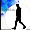 On the Brink - Single album lyrics, reviews, download