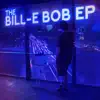 The Bill-E Bob EP album lyrics, reviews, download